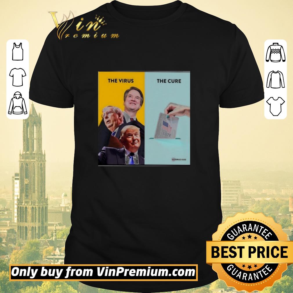 Awesome The virus the cure Vote Donald Trump shirt sweater