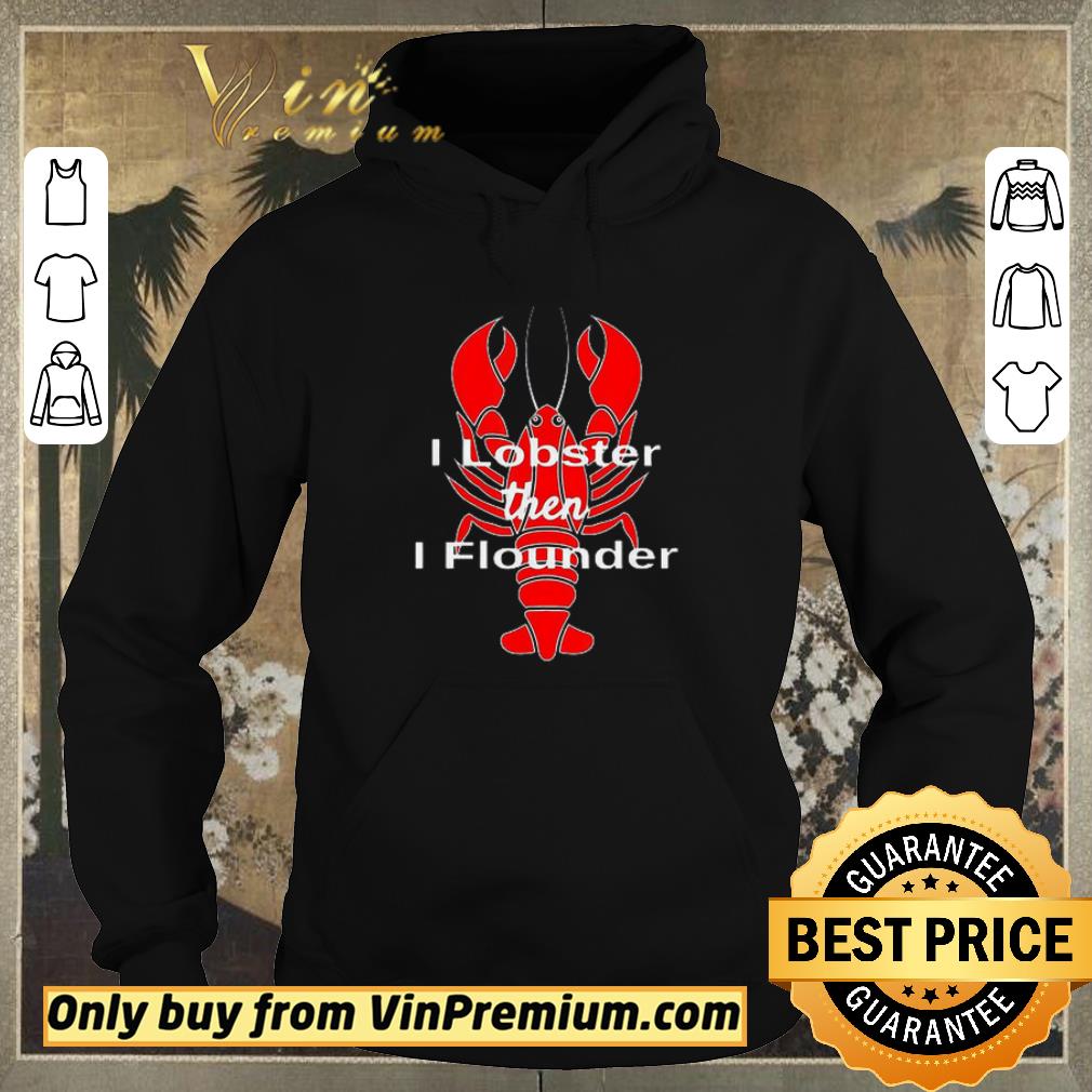 205e1403 hot i lobster then i flounder shirt sweater 4 - Hot I Lobster then I flounder shirt sweater