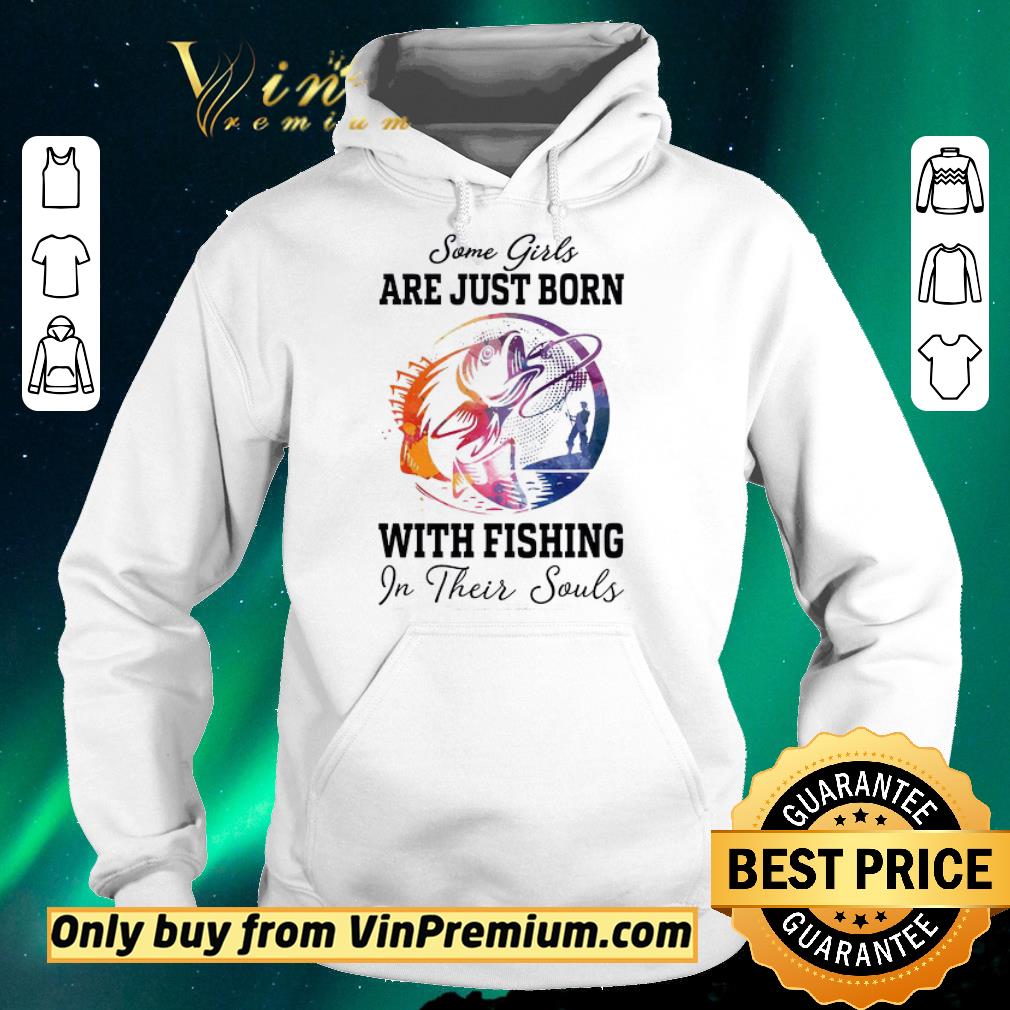 21715b12 premium pretty nice some girls are just born with fishing in their souls shirt sweater 4 - Premium Pretty Nice Some Girls Are Just Born With Fishing In Their Souls shirt sweater