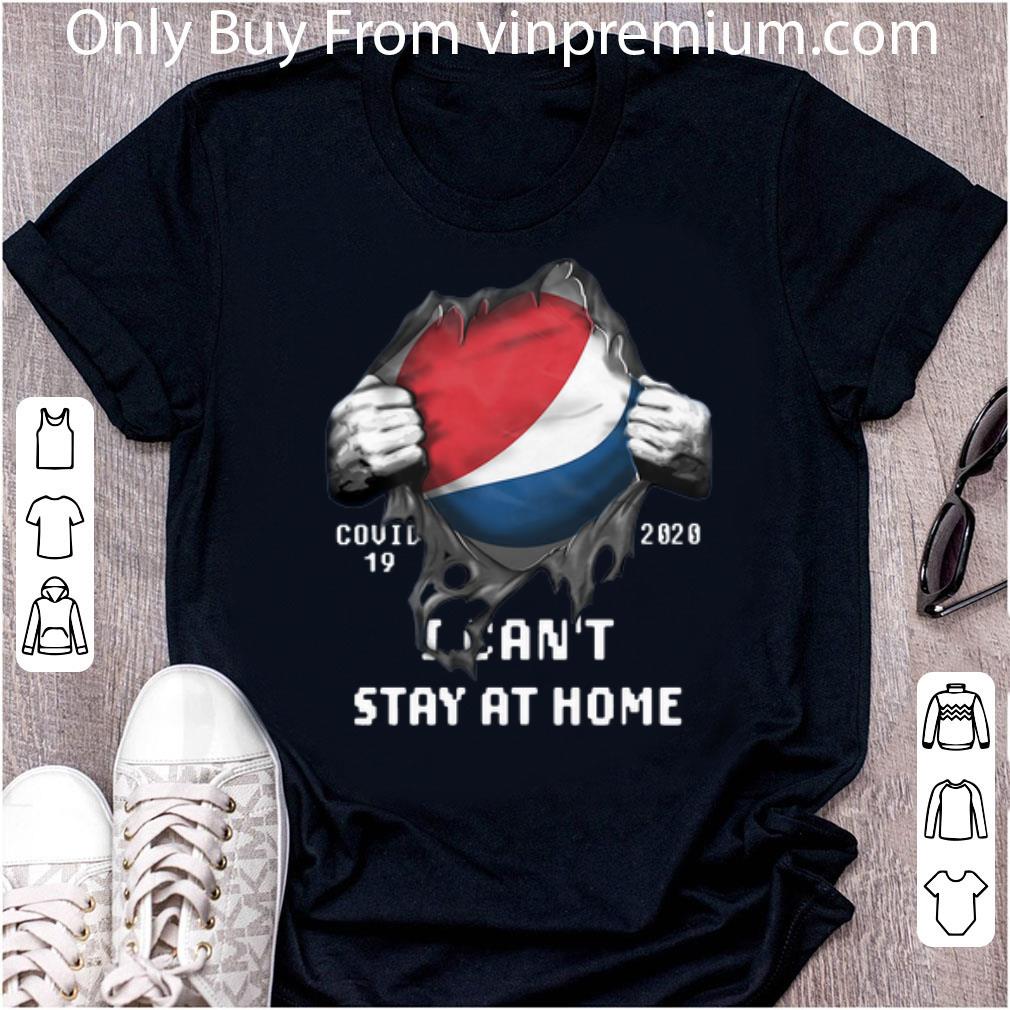 Hot Pepsi Covid-19 2020 I Can’t Stay At Home Blood Inside Me shirt