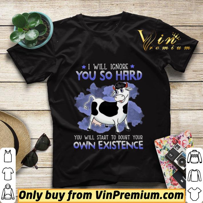 I Will Ignore You So Hard You Will Start To Doubt Your Own Existence shirt sweater 25e37cef i will ignore you so hard you will start to doubt your own existence shirt sweater 4 - I Will Ignore You So Hard You Will Start To Doubt Your Own Existence shirt sweater