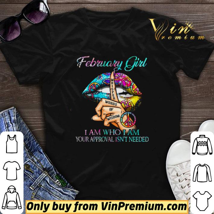 Lips Peace Sign February Girls Whisper Words Of Wisdom I Am Who I Am shirt sweater