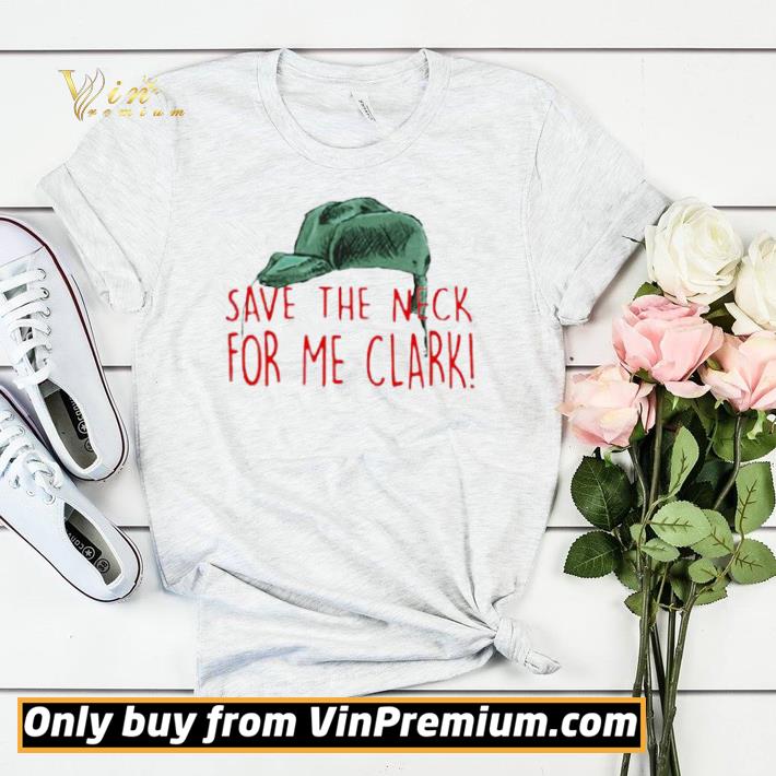 28173d82 cousin eddie save the neck for me clark cousin eddie christmas hat shirt sweater 4 - Cousin Eddie Save The Neck For Me Clark Cousin Eddie Christmas Hat shirt sweater