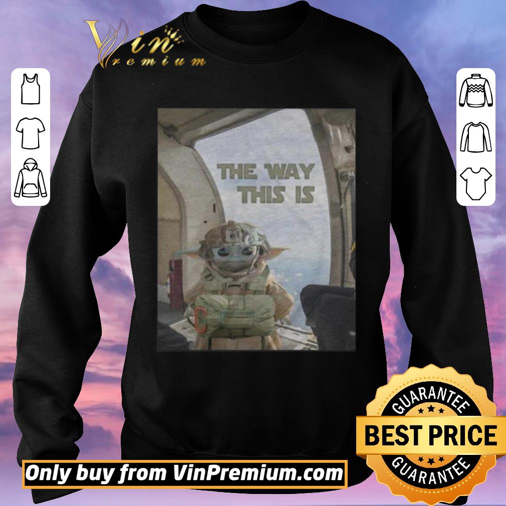Original Baby yoda the way this is shirt sweater Original Baby yoda the way this is shirt sweater