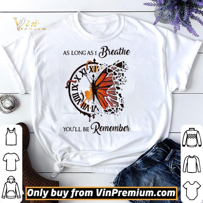 As Long As I Breathe You’ll Be Remember Hippie Clock Butterfly shirt sweater