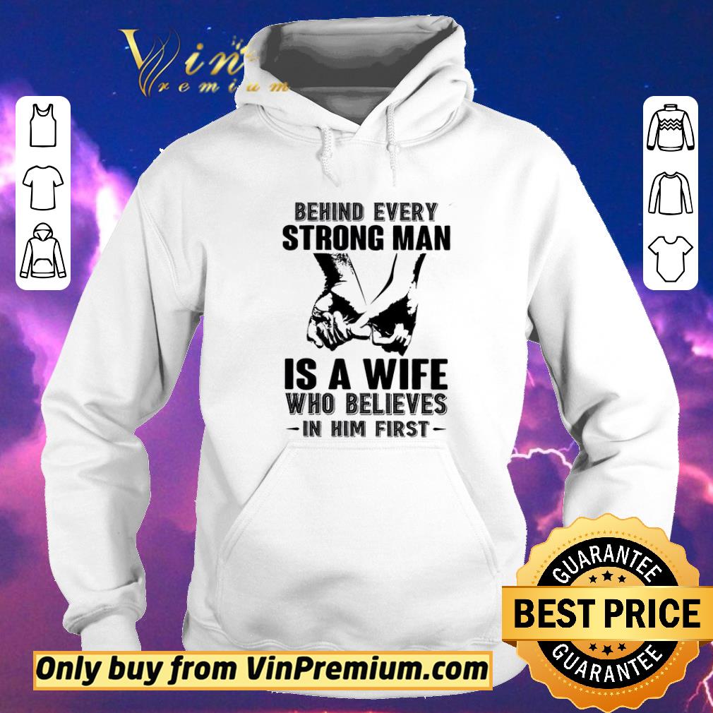 Hot Top Behind Every Strong Man Is A Wife Who Believes In Him First shirt sweater 2d3ba194 hot top behind every strong man is a wife who believes in him first shirt sweater 4 - Hot Top Behind Every Strong Man Is A Wife Who Believes In Him First shirt sweater