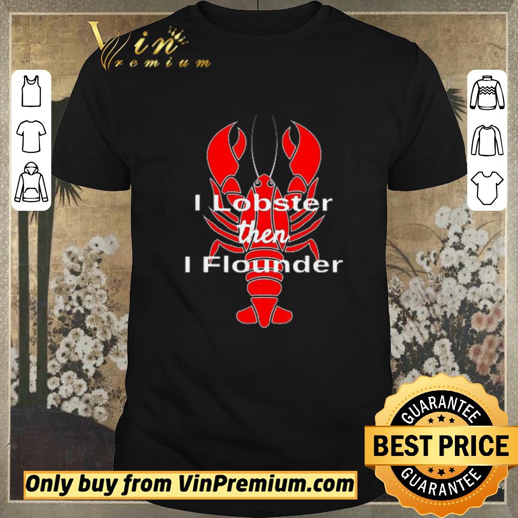 Hot I Lobster then I flounder shirt sweater