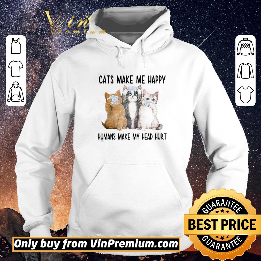 2f7120df hot cats face mask make me happy humans make my head hurt shirt sweater 4 - Hot Cats face mask make me happy humans make my head hurt shirt sweater
