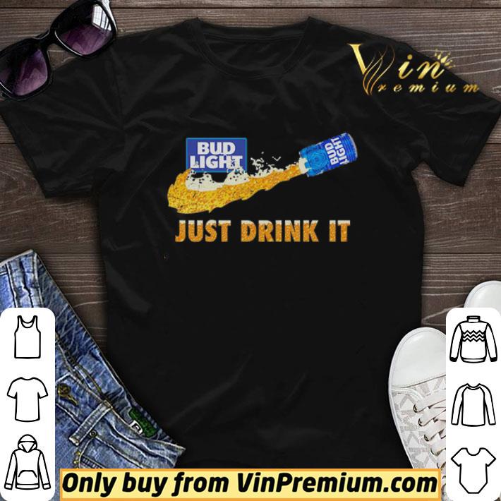 Bud Light Beer just drink it shirt sweater