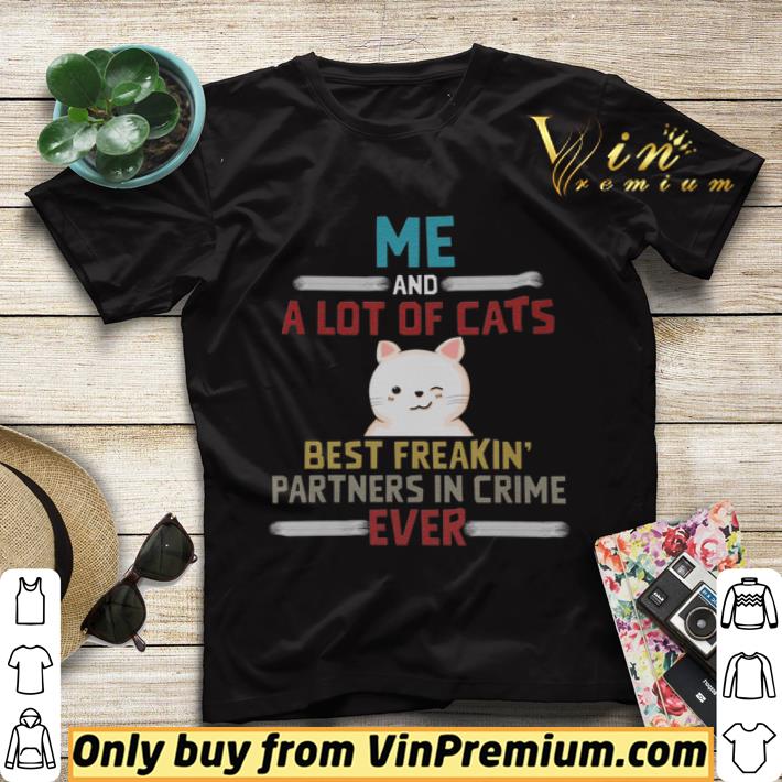Me And A Lot Of Cats Best Freakin Partners In Crime Ever shirt sweater 33a15bec me and a lot of cats best freakin partners in crime ever shirt sweater 4 - Me And A Lot Of Cats Best Freakin Partners In Crime Ever shirt sweater