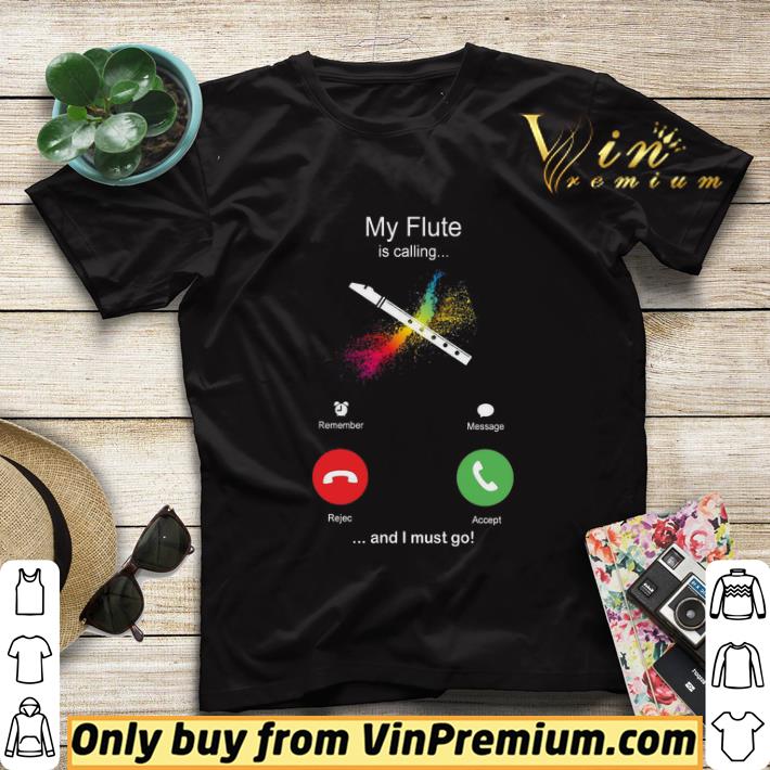 345e6b80 my flute is calling and i must go funny phone screen humor shirt sweater 4 - My Flute Is Calling And I Must Go Funny Phone Screen Humor shirt sweater