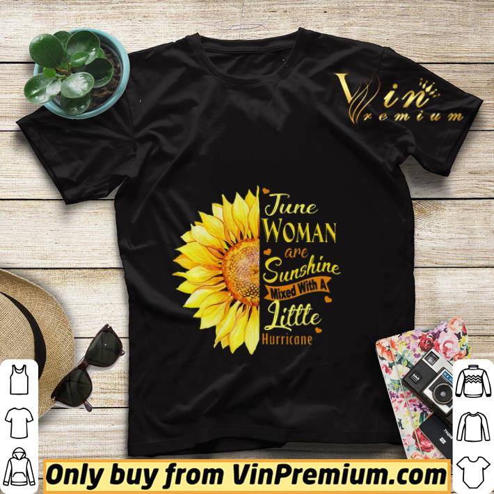 sunflower June Woman Are Sunshine Mixed With A Little Hurricane shirt sweater 374b2579 sunflower june woman are sunshine mixed with a little hurricane shirt sweater 4 - sunflower June Woman Are Sunshine Mixed With A Little Hurricane shirt sweater