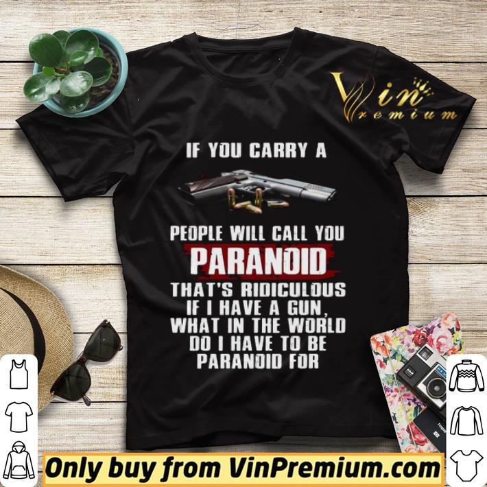38b67bdd if you carry a people will call you paranoid pistol shirt sweater 4 - If You Carry A People Will Call You Paranoid Pistol shirt sweater