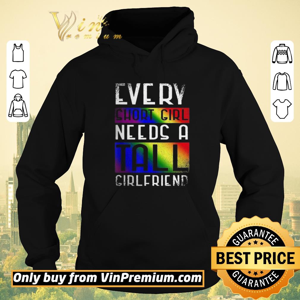 Awesome LGBT every short girl needs a tall girlfriend shirt sweater 3c316699 awesome lgbt every short girl needs a tall girlfriend shirt sweater 4 - Awesome LGBT every short girl needs a tall girlfriend shirt sweater