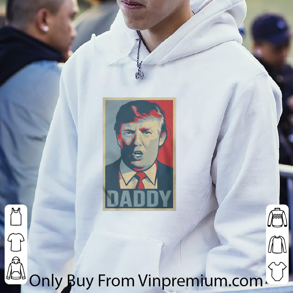 3ec5d094 nice donald trump daddy poster shirt 4 - Nice Donald Trump Daddy Poster shirt