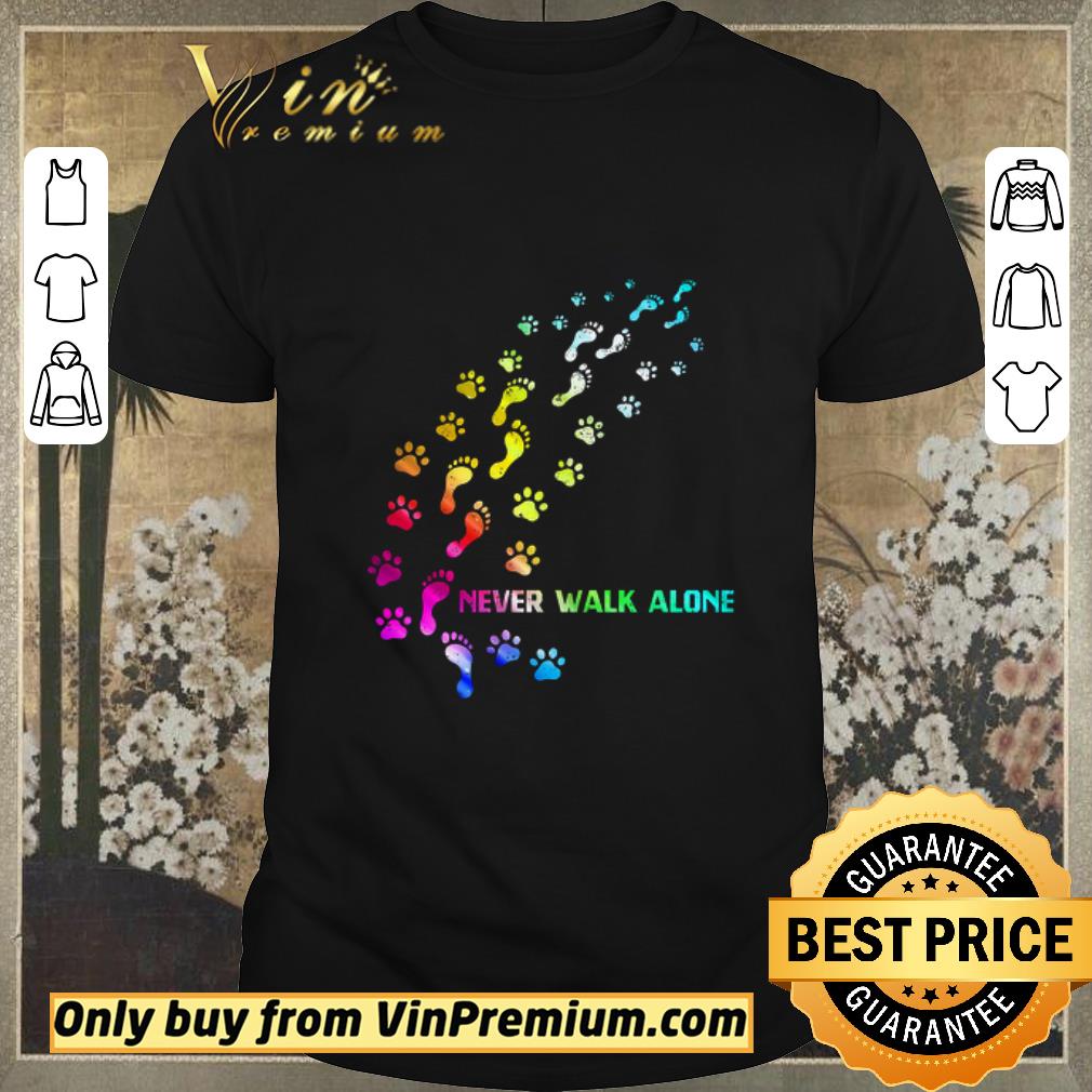 Hot Foot And Paw Dogs Never Walk Alone shirt sweater
