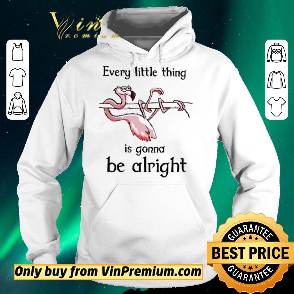 Official Flamingo Every Little Thing Is Gonna Be Alright shirt sweater 43eb4da6 official flamingo every little thing is gonna be alright shirt sweater 4 - Official Flamingo Every Little Thing Is Gonna Be Alright shirt sweater