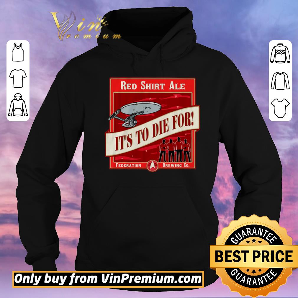 497a9041 top red ale it s to die for star trek shirt sweater 4 - Top Red Ale It’s To Die For Star Trek shirt sweater