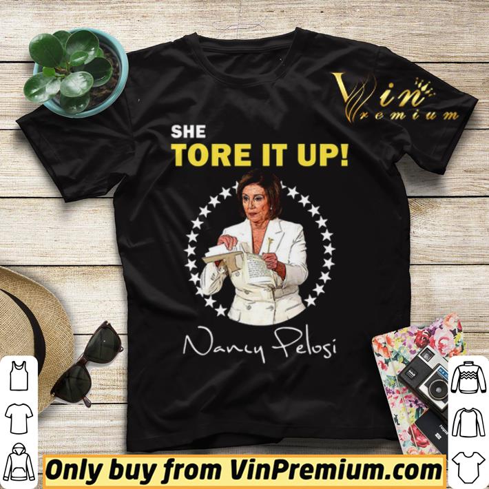 49ab6fe0 she tore it up nancy pelosi shirt sweater 4 - She tore it up Nancy Pelosi shirt sweater