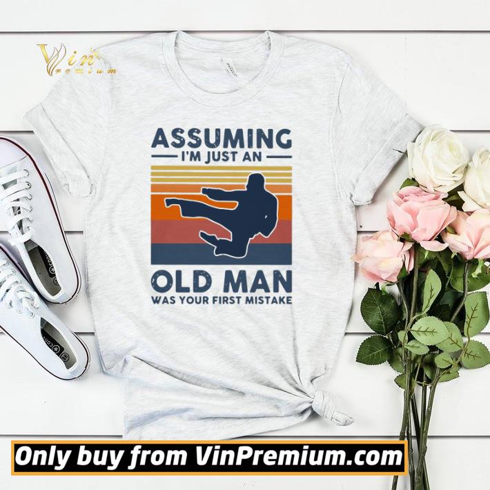 Original Vintage Karate Assuming I039m Just An Old Man Was Your First Mistake shirt sweater 4f7d0c17 original vintage karate assuming i039m just an old man was your first mistake shirt sweater 4 - Original Vintage Karate Assuming I039m Just An Old Man Was Your First Mistake shirt sweater