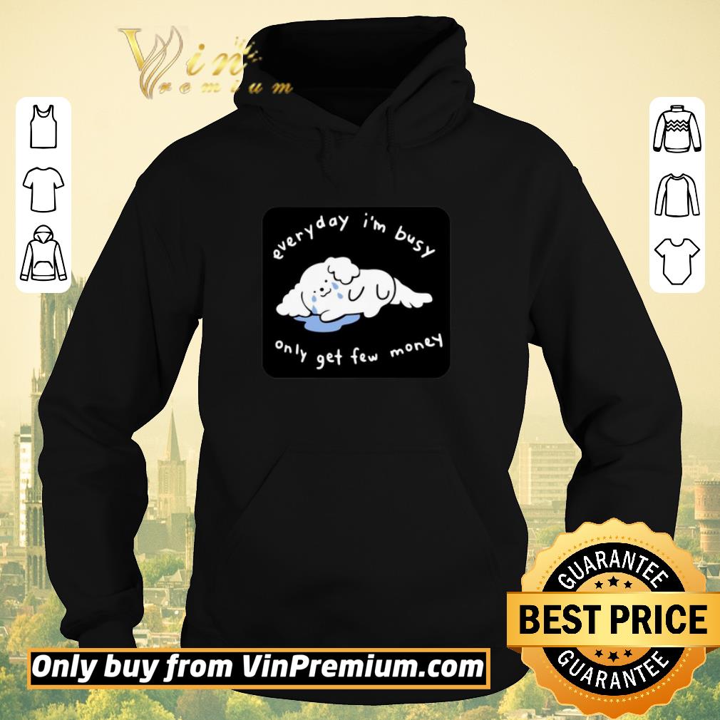 4ff6218d pretty everyday i m busy only get few money shirt sweater 4 - Pretty Everyday I’m Busy Only Get Few Money shirt sweater