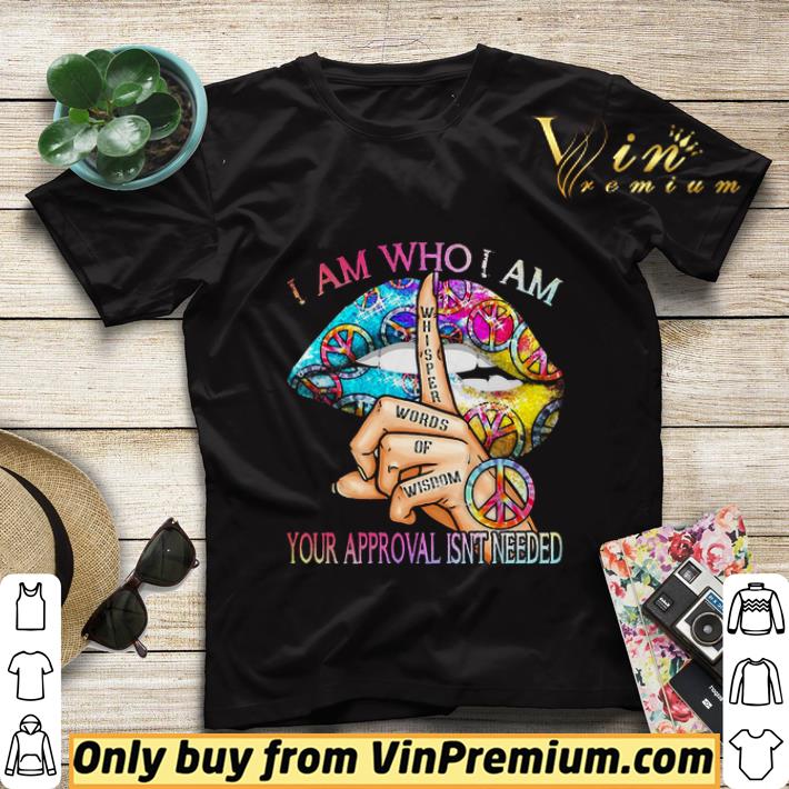 Lips Color I Am Who I Am Whispeh Words Of Wisdom Your Approval Isnot Needed shirt sweater 5446ce9e lips color i am who i am whispeh words of wisdom your approval isnot needed shirt sweater 4 - Lips Color I Am Who I Am Whispeh Words Of Wisdom Your Approval Isnot Needed shirt sweater