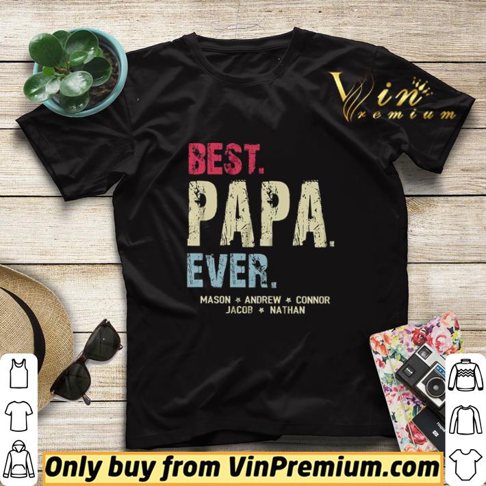 55c8bb73 best papa ever mason andrew connor jacob nathan shirt sweater 4 - Best Papa ever Mason Andrew Connor Jacob Nathan shirt sweater