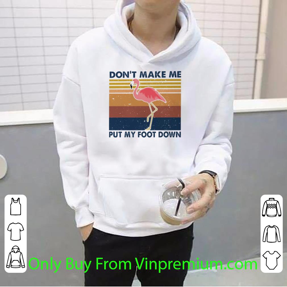 5779d174 pretty vintage flamingo don t make me put my foot down shirt 4 - Pretty Vintage Flamingo Don’t Make Me Put My Foot Down shirt