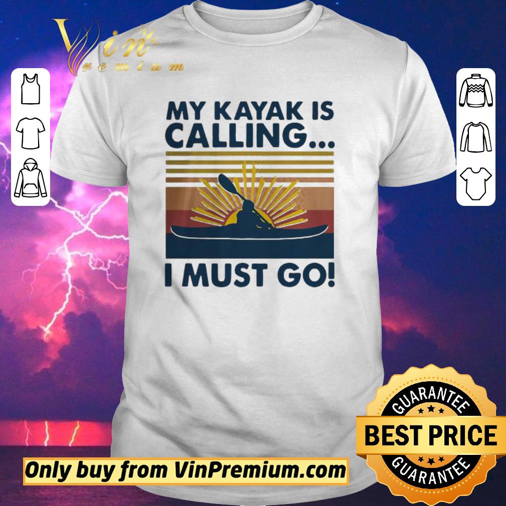 Funny My Kayak Is Calling I Must Go Vintage shirt sweater