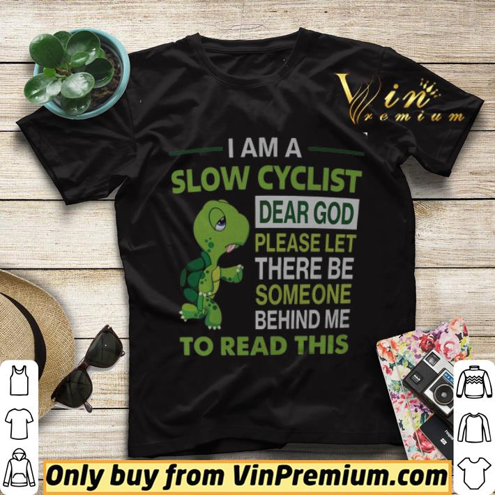 5b326d41 turtle i am a slow cyclist dear god please let there be someone behind shirt sweater 4 - Turtle I Am A Slow Cyclist Dear God Please Let There Be Someone Behind shirt sweater