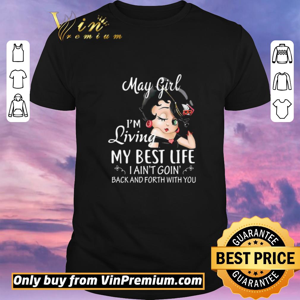 Awesome May Girl I’m Living My Best Life I Ain’t Goin’ Back And Forth With You shirt sweater
