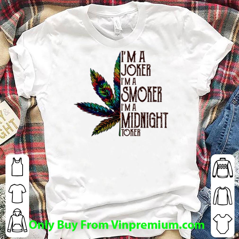 Awesome Marijuana I’m A Joker I’m A Smoker I’m A Midnight Toker shirt