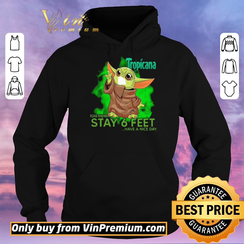 5f94a7d6 nice official baby yoda mask tropicana please remember stay 6 feet have a nice day shirt sweater 4 - Nice Official Baby Yoda mask Tropicana please remember stay 6 feet have a nice day shirt sweater