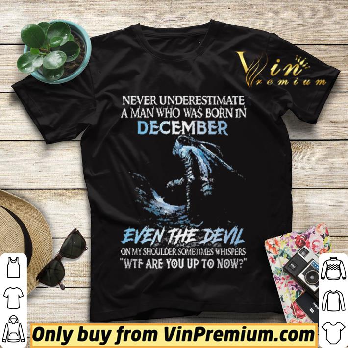 5ffc1cea never underestimate a man who was born in december even the devil shirt sweater 4 - Never Underestimate A Man Who Was Born In December Even The Devil shirt sweater