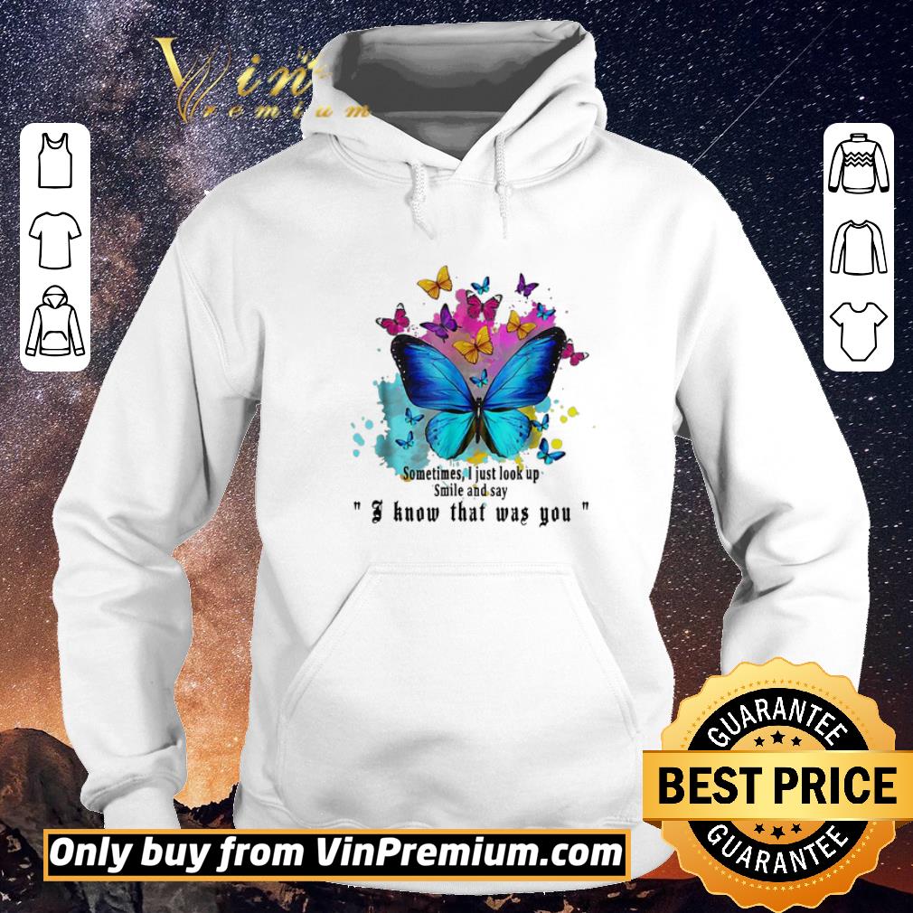 61ab580d funny sometimes i just look up smile and say i know that was you butterfly shirt sweater 4 - Funny Sometimes I Just Look Up Smile And Say I Know That Was You Butterfly shirt sweater