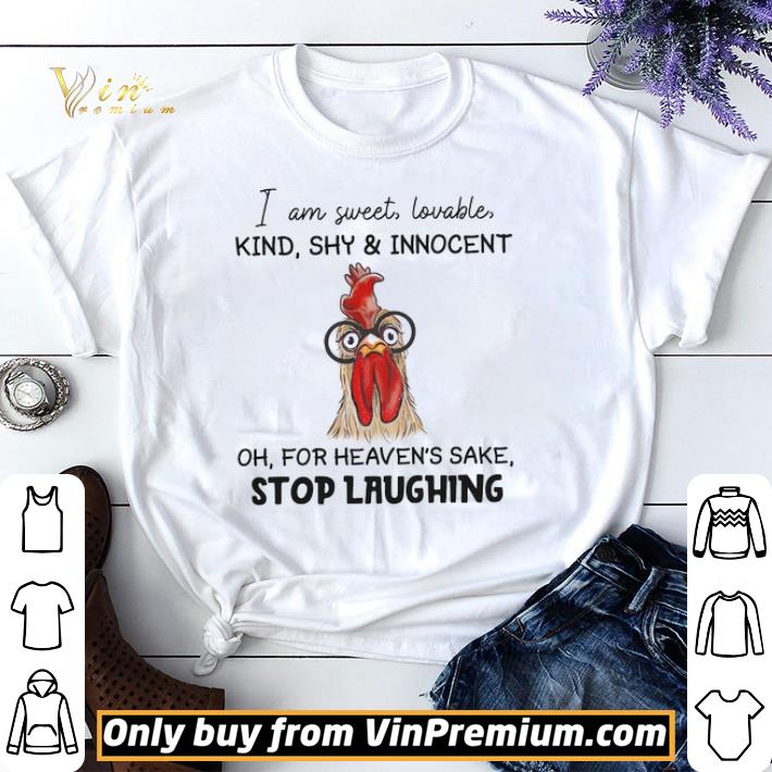 Hot Chicken I Am Sweet Lovable Kind Shy & Innocent Oh For Heaven’s Sake shirt sweater