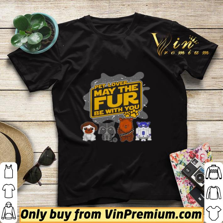 622a3e80 pet lover may the fur be with you shirt sweater 4 - Pet lover may the fur be with you shirt sweater