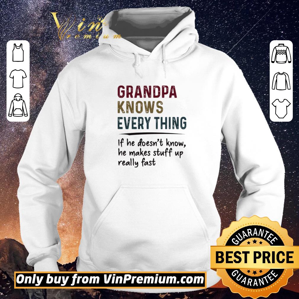 62592156 original grandpa knows every thing if he doesn t know he makes stuff up really fast shirt sweater 4 - Original Grandpa knows every thing if he doesn’t know he makes stuff up really fast shirt sweater