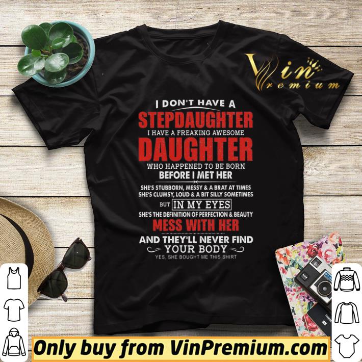 64179d90 i don t have a stepdaughter i have a freaking awesome daughter who happens shirt sweater 4 - I Don't Have A Stepdaughter I Have A Freaking Awesome Daughter Who Happens shirt sweater