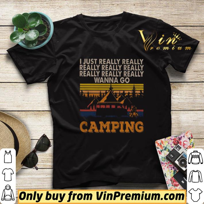 641cddaa i just really really wanna go camping vintage shirt sweater 4 - I just really really wanna go camping vintage shirt sweater