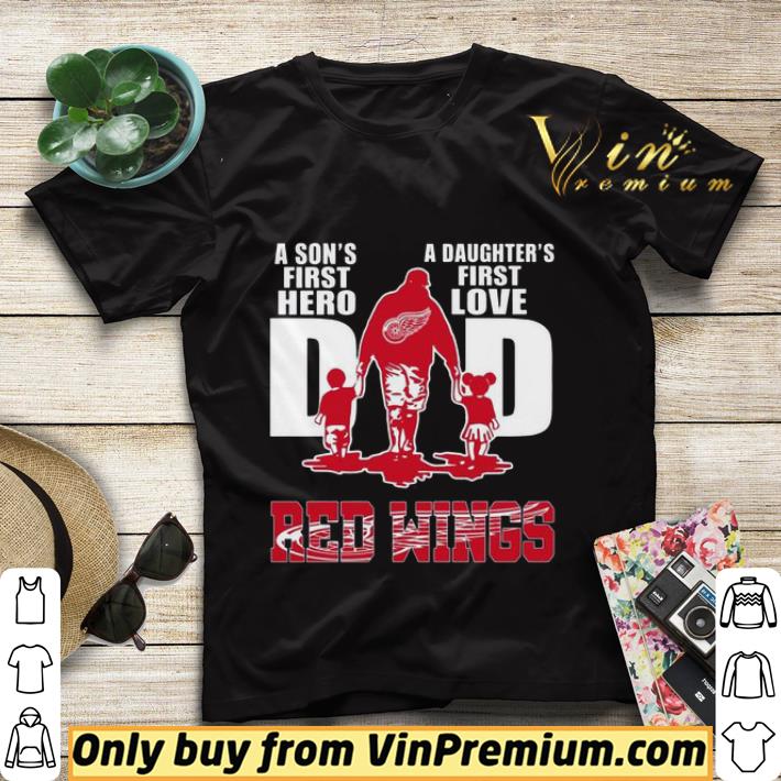 679a1d0a a son s first hero a daughter s first love dad red wings father s day shirt sweater 4 - A son’s first hero a daughter’s first love DAD RED WINGS Father’s day shirt sweater