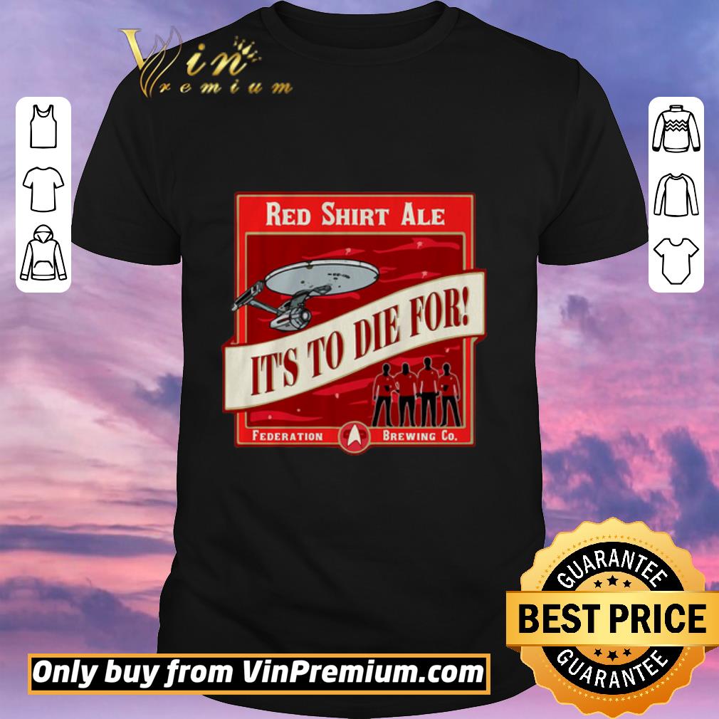 Top Red Ale It’s To Die For Star Trek shirt sweater