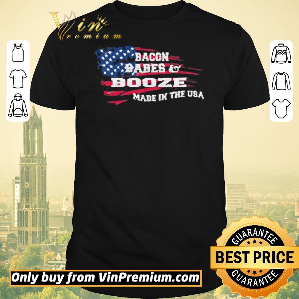 Premium American Flag Bacon Babes & Booze Made In USA shirt sweater