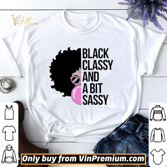 Black Girl Black Classy And A Bit Sassy shirt sweater