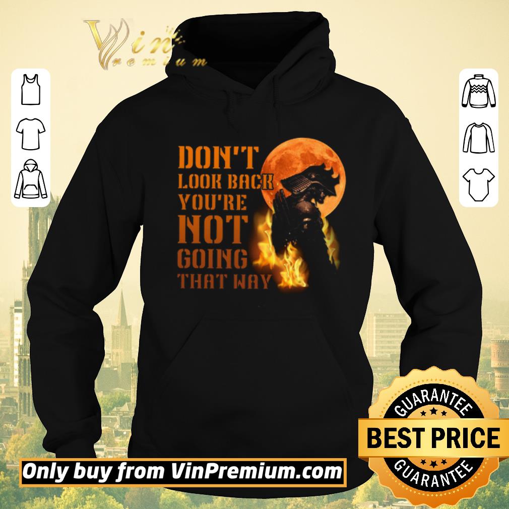 70ce0f68 funny samurai warriors don t look back you re not going that way shirt sweater 4 - Funny Samurai Warriors Don't Look Back You're Not Going That Way shirt sweater