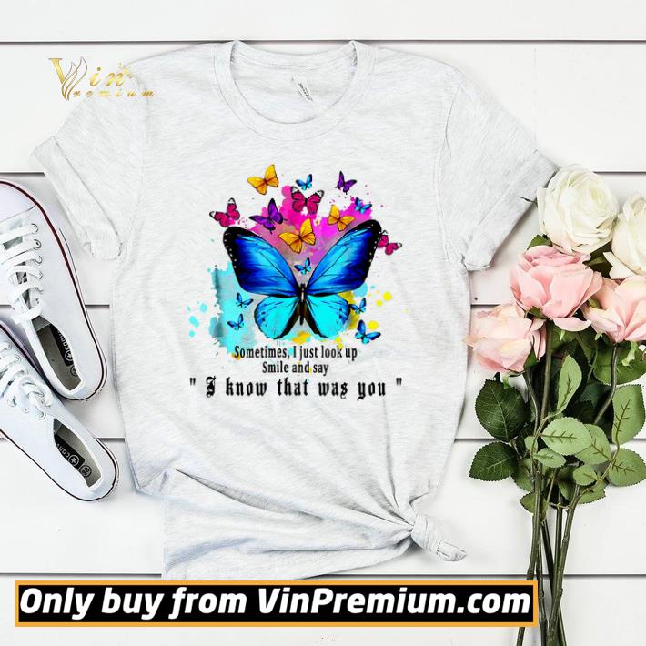 71b79f16 butterfly watercolor sometimes i just look up smile and say i know that was you shirt sweater 4 - Butterfly Watercolor Sometimes I Just Look Up Smile And Say I Know That Was You shirt sweater