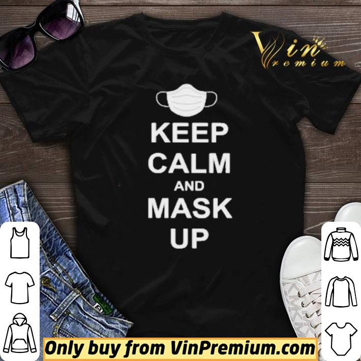 Keep Calm And Mask Up shirt sweater