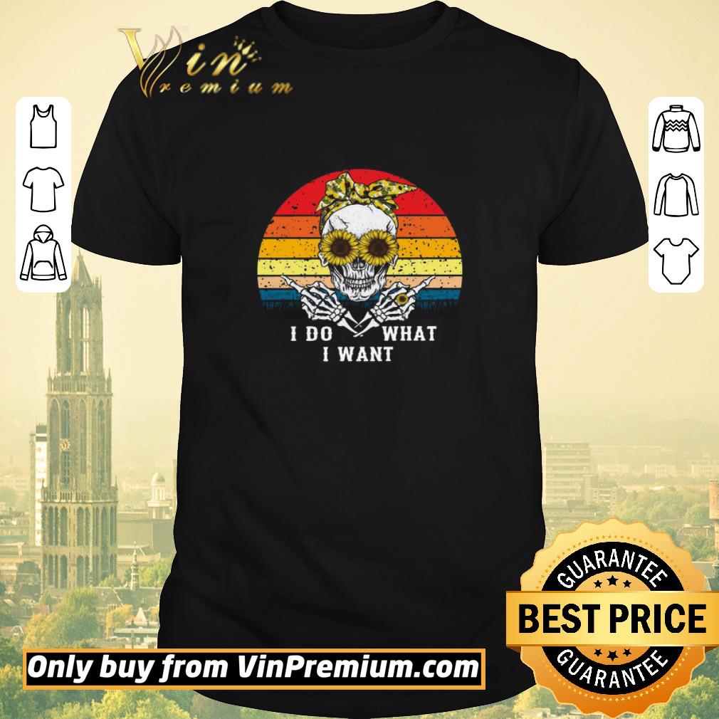 Awesome Skull Sunflowers bandana I do what I want vintage shirt sweater