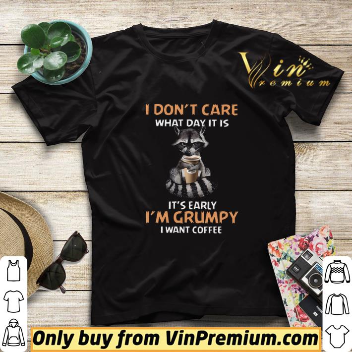 Civet I Don't Care What Day It Is It's Early I'm Grumpy I Want Coffee shirt sweater 77bcabce civet i don t care what day it is it s early i m grumpy i want coffee shirt sweater 4 - Civet I Don't Care What Day It Is It's Early I'm Grumpy I Want Coffee shirt sweater