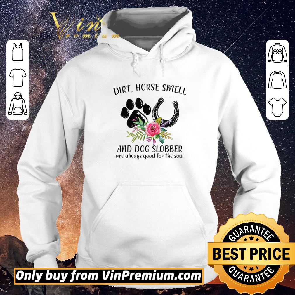 77cc49f5 official dirt horse smell and dogs slobber are always good for the soul shirt sweater 4 - Official Dirt Horse Smell And Dogs Slobber Are Always Good For The Soul shirt sweater